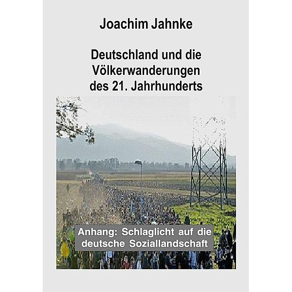 Deutschland und die Völkerwanderungen des 21. Jahrhunderts, Joachim Jahnke