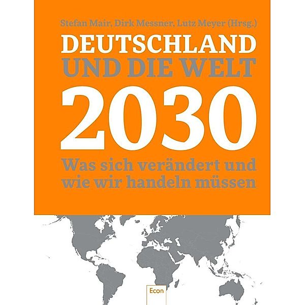 Deutschland und die Welt 2030, Dirk Messner, Lutz Meyer, Stefan Mair