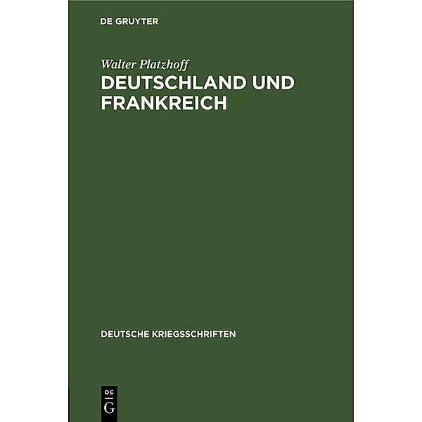 Deutschland und Frankreich / Deutsche Kriegsschriften Bd.9, Walter Platzhoff