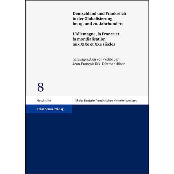 Deutschland und Frankreich in der Globalisierung im 19. und 20. Jahrhundert. L'Allemagne, la France et la mondialisation aux XIXe et XXe siècles