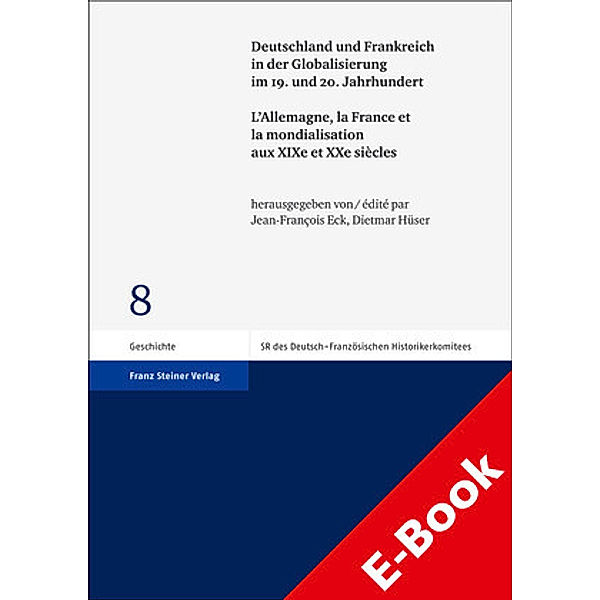 Deutschland und Frankreich in der Globalisierung im 19. und 20. Jahrhundert / L'Allemagne, la France et la mondialisation aux XIXe et XXe siècles