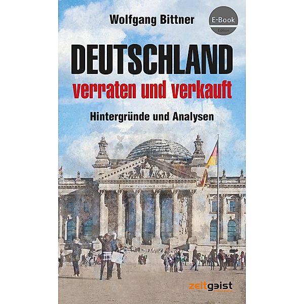Deutschland - verraten und verkauft, Wolfgang Bittner