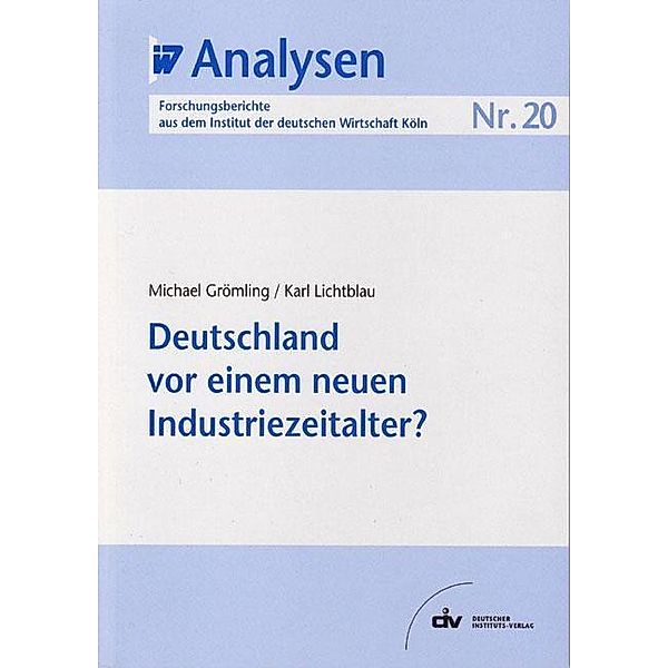 Deutschland vor einem neuen Industriezeitalter?, Michael Grömling, Karl Lichtblau