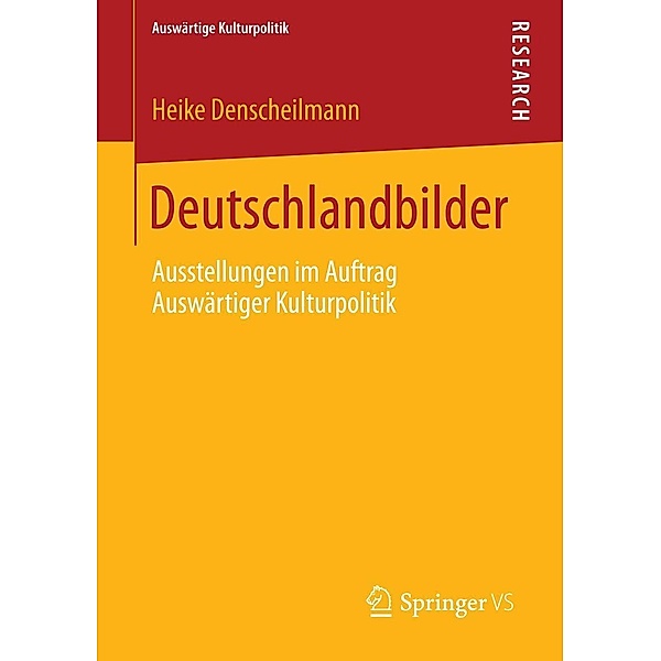 Deutschlandbilder / Auswärtige Kulturpolitik, Heike Denscheilmann