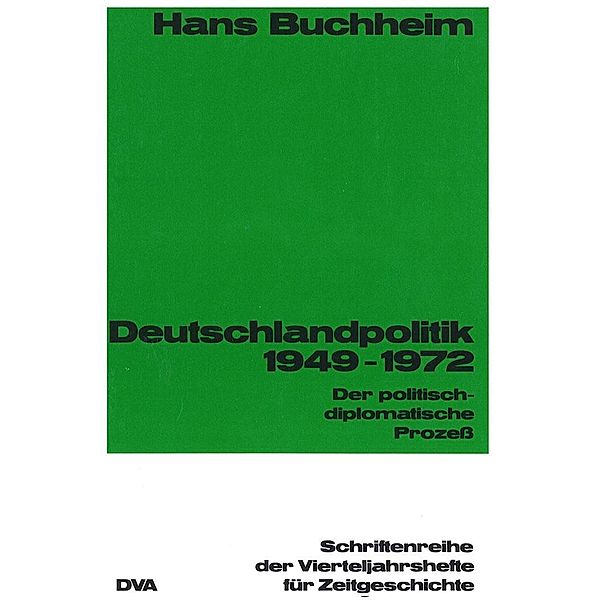 Deutschlandpolitik 1949-1972 / Schriftenreihe der Vierteljahrshefte für Zeitgeschichte Bd.49, Hans Buchheim