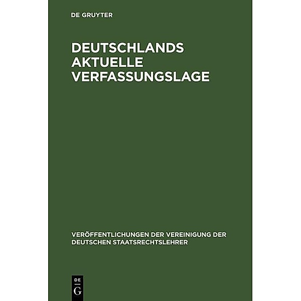 Deutschlands aktuelle Verfassungslage / Veröffentlichungen der Vereinigung der Deutschen Staatsrechtslehrer Bd.49