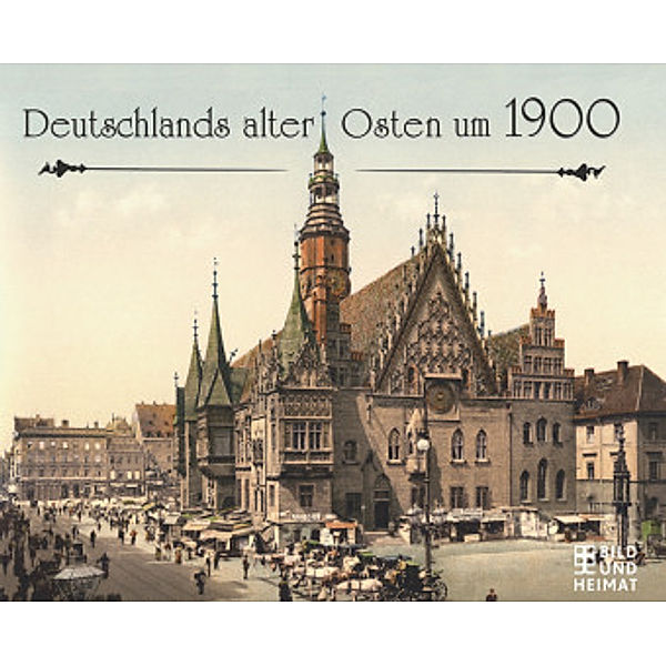 Deutschlands alter Osten um 1900