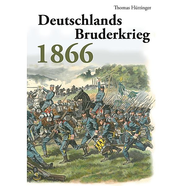 Deutschlands Bruderkrieg 1866, Thomas Hüttinger