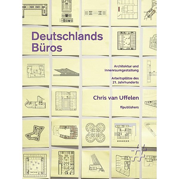 Deutschlands Büros. Architektur und Innenraumgestaltung, Chris van Uffelen