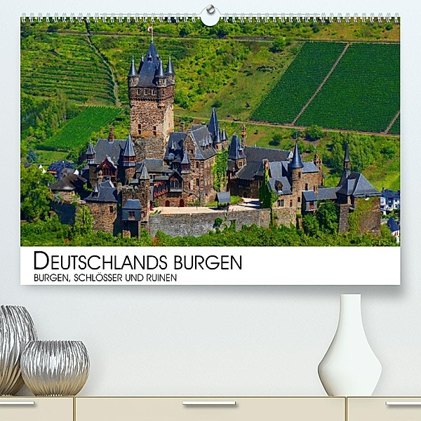 Deutschlands Burgen - Burgen, Schlösser und Ruinen (Premium, hochwertiger DIN A2 Wandkalender 2023, Kunstdruck in Hochgl, Dr. Darius Lenz