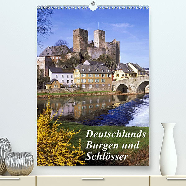 Deutschlands Burgen und Schlösser (Premium, hochwertiger DIN A2 Wandkalender 2023, Kunstdruck in Hochglanz), lothar reupert
