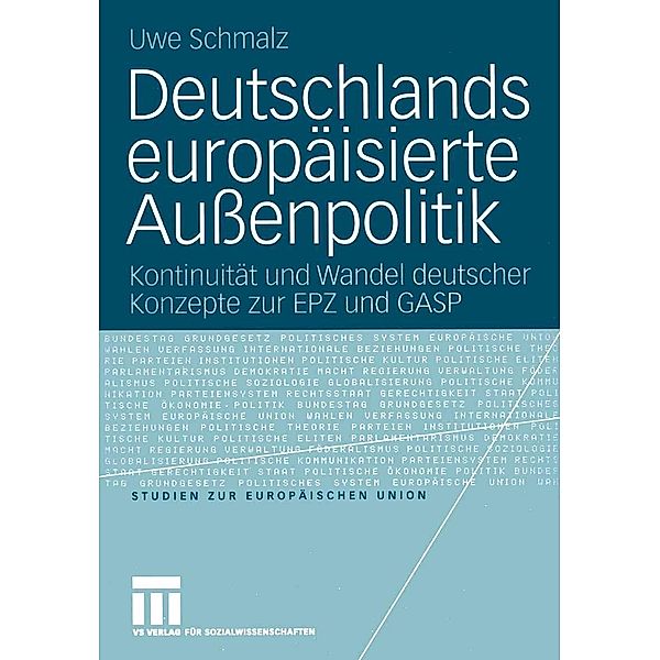 Deutschlands europäisierte Aussenpolitik / Studien zur Europäischen Union Bd.3, Uwe Schmalz