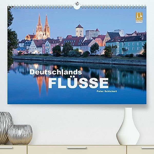 Deutschlands Flüsse (Premium, hochwertiger DIN A2 Wandkalender 2020, Kunstdruck in Hochglanz), Peter Schickert