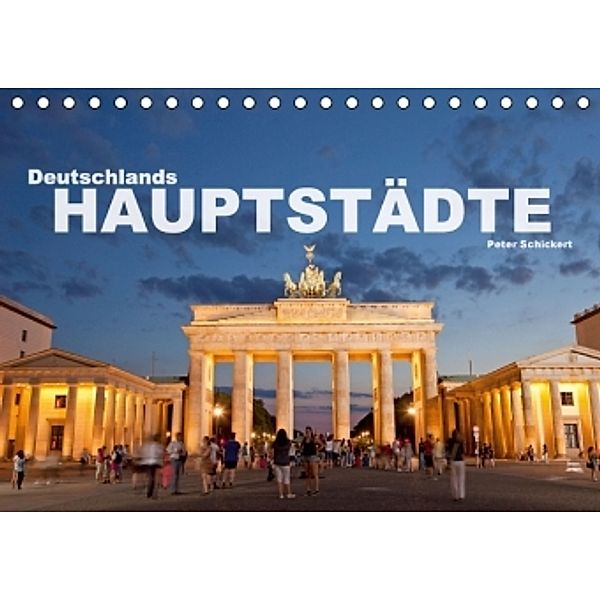Deutschlands Hauptstädte (Tischkalender 2016 DIN A5 quer), Peter Schickert