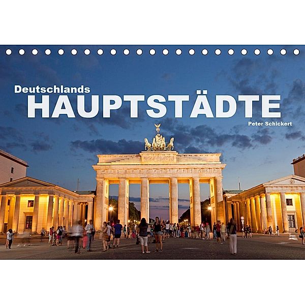 Deutschlands Hauptstädte (Tischkalender 2021 DIN A5 quer), Peter Schickert