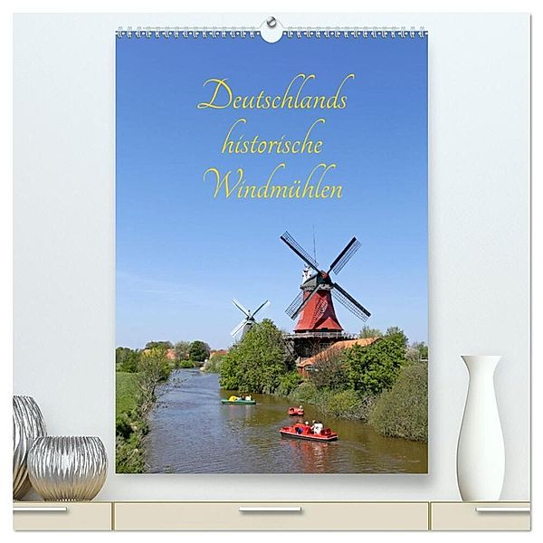 Deutschlands historische Windmühlen (hochwertiger Premium Wandkalender 2024 DIN A2 hoch), Kunstdruck in Hochglanz, Siegfried Kuttig