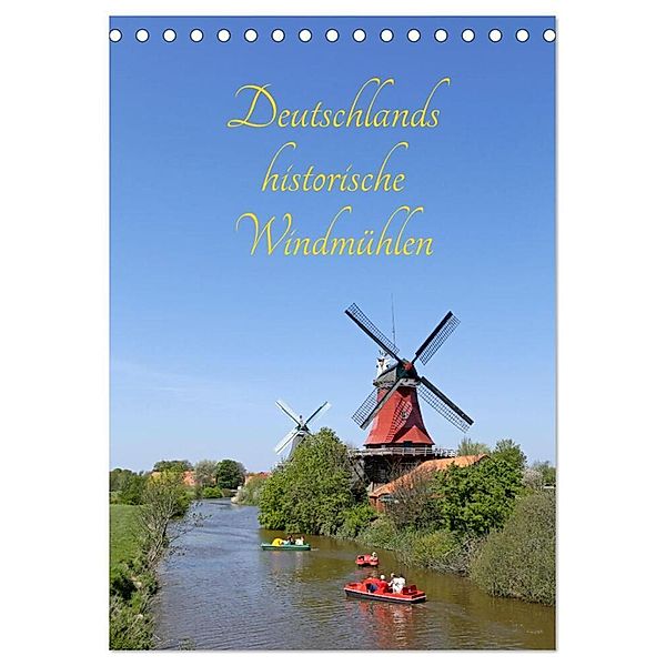Deutschlands historische Windmühlen (Tischkalender 2024 DIN A5 hoch), CALVENDO Monatskalender, Siegfried Kuttig