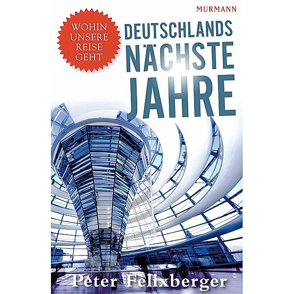 Deutschlands nächste Jahre, Peter Felixberger