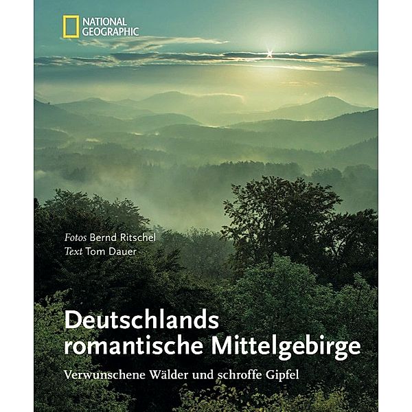 Deutschlands romantische Mittelgebirge, Bernd Ritschel, Tom Dauer