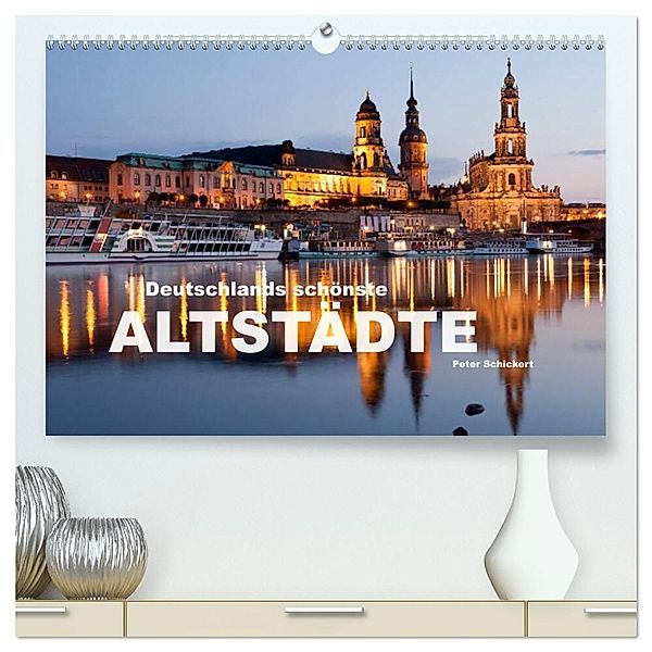 Deutschlands schönste Altstädte (hochwertiger Premium Wandkalender 2024 DIN A2 quer), Kunstdruck in Hochglanz, Peter Schickert