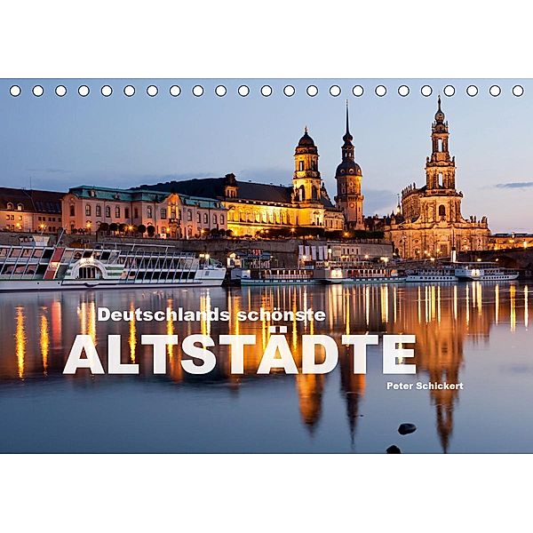 Deutschlands schönste Altstädte (Tischkalender 2021 DIN A5 quer), Peter Schickert