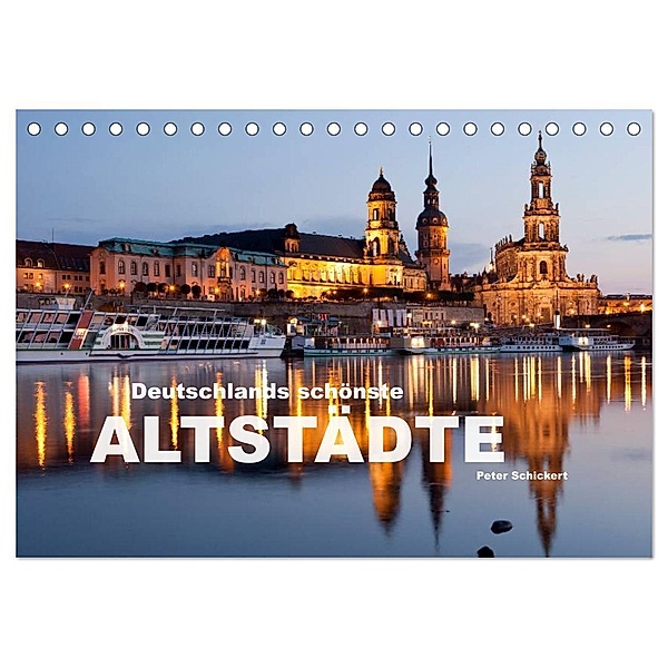 Deutschlands schönste Altstädte (Tischkalender 2024 DIN A5 quer), CALVENDO Monatskalender, Peter Schickert