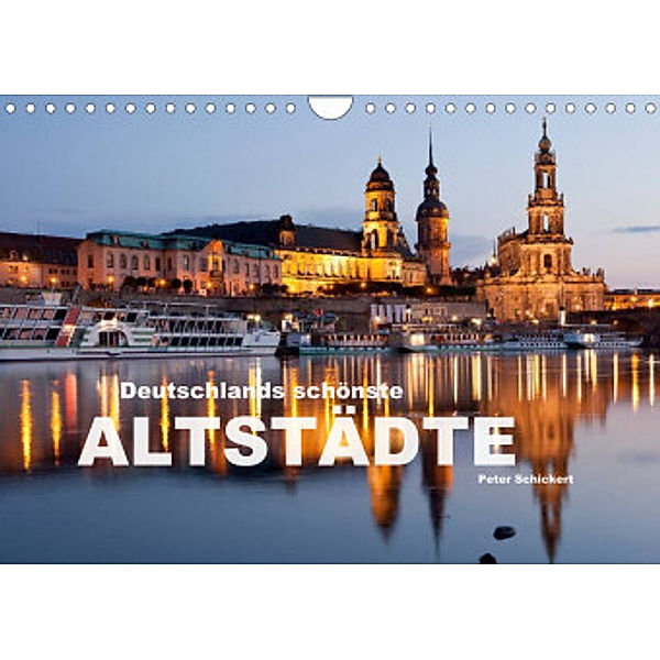 Deutschlands schönste Altstädte (Wandkalender 2022 DIN A4 quer), Peter Schickert