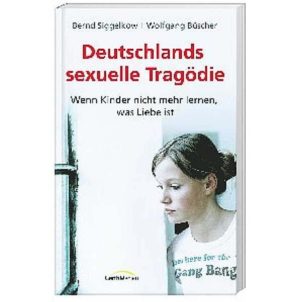 Deutschlands sexuelle Tragödie, Bernd Siggelkow, Wolfgang Büscher
