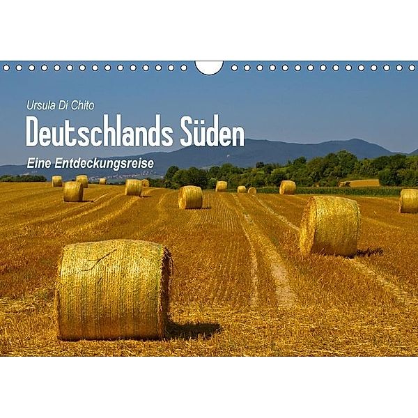 Deutschlands Süden - Eine Entdeckungsreise (Wandkalender 2017 DIN A4 quer), Ursula Di Chito