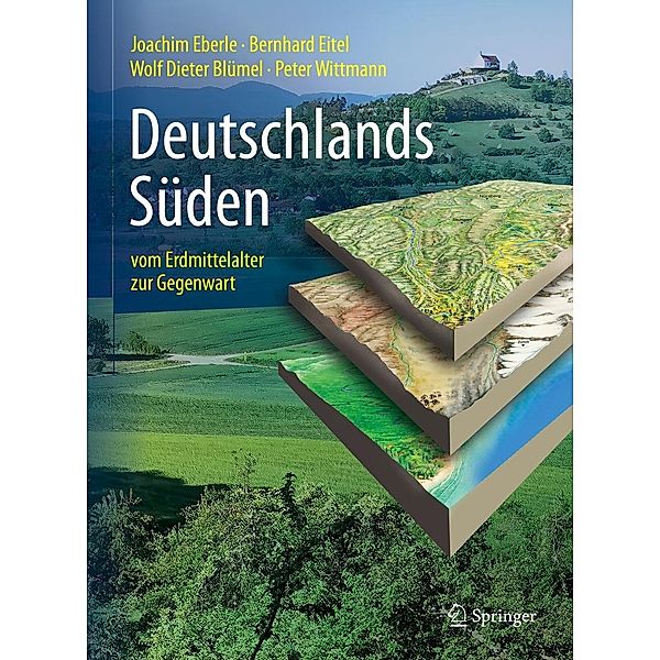 Deutschlands Süden - vom Erdmittelalter zur Gegenwart, Joachim Eberle, Bernhard Eitel, Wolf Dieter Blümel, Peter Wittmann