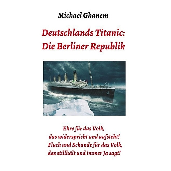 Deutschlands Titanic: Die Berliner Republik, Michael Ghanem