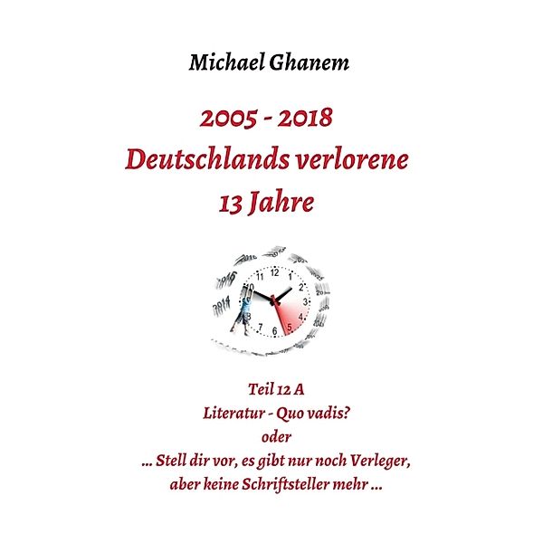 Deutschlands verlorene 13 Jahre, Michael Ghanem