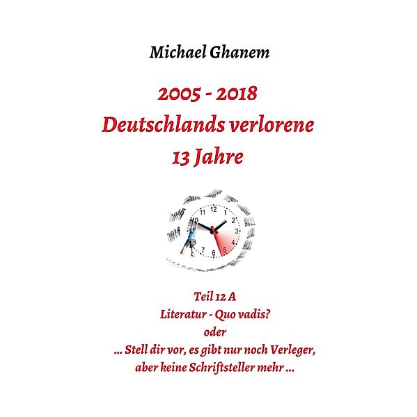 Deutschlands verlorene 13 Jahre / Deutschlands verlorene 13 Jahre Bd.14, Michael Ghanem