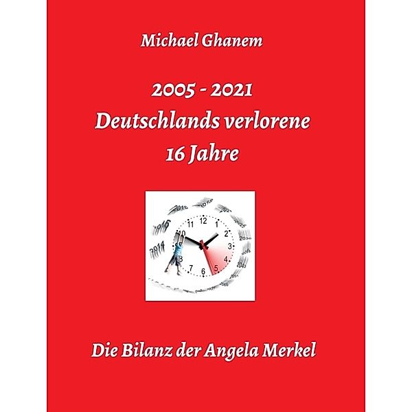 Deutschlands verlorene 16 Jahre, Michael Ghanem