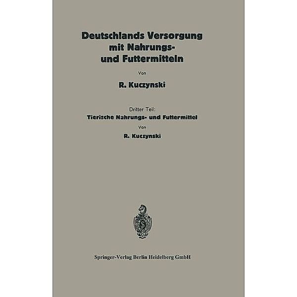 Deutschlands Versorgung mit tierischen Nahrungs- und Futtermitteln / Die Volksernährung, Robert René Kuczynski