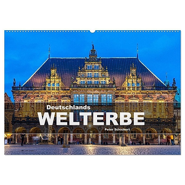 Deutschlands Welterbe (Wandkalender 2025 DIN A2 quer), CALVENDO Monatskalender, Calvendo, Peter Schickert