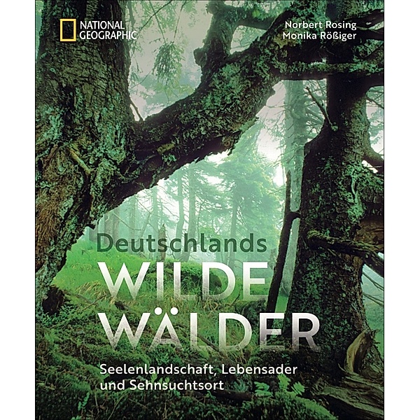 Deutschlands wilde Wälder, Norbert Rosing, Monika Rössiger