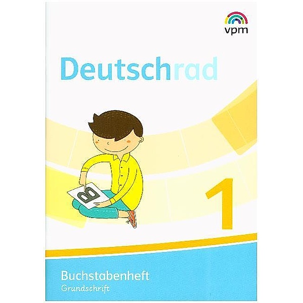 Deutschrad. Ausgabe ab 2018 / 1. Klasse, Arbeitsheft Grundschrift / Buchstabenheft Grundschrift, 3 Bde.
