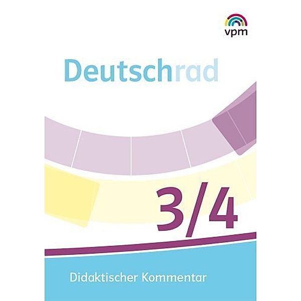 Deutschrad. Ausgabe ab 2018 / 3./4. Klasse, Didaktischer Kommentar