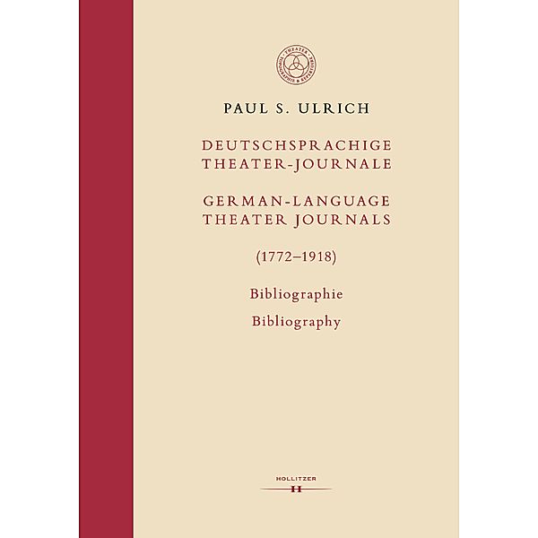 Deutschsprachige Theater-Journale / German-Language Theater Journals (1772-1918), Paul S. Ulrich