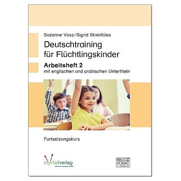 Deutschtraining für Flüchtlingskinder.Bd.2, Sigrid Skwirblies, Suzanne Voss