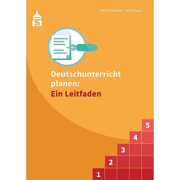 Deutschunterricht planen: Ein Leitfaden, Anja Saupe, Martin Leubner