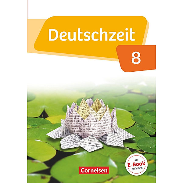 Deutschzeit - Allgemeine Ausgabe - 8. Schuljahr, Toka-Lena Rusnok, Benedikt Engels, Dennis Breitenwischer, Jan Wohlgemuth, Maike Michelis, Marian Berbesch, Catharina Banneck, Manuela Kistner, Ute Glathe, Annette Preuninger, Marei Becker