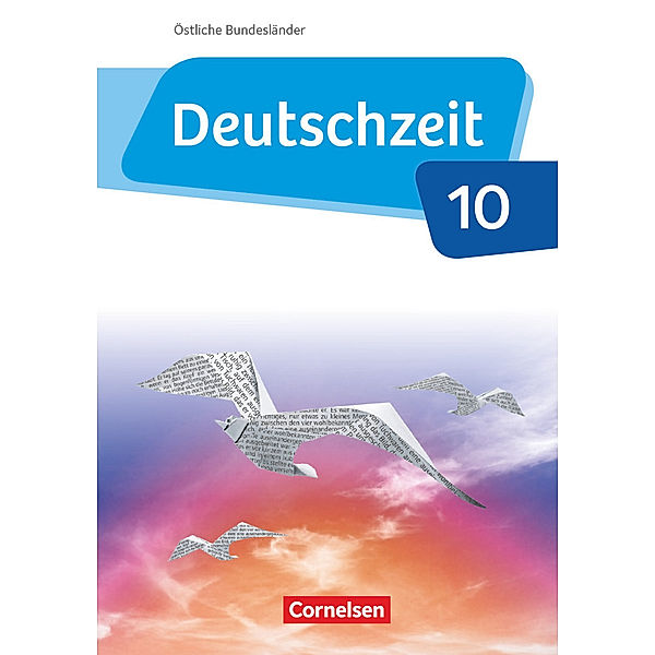 Deutschzeit - Östliche Bundesländer und Berlin - 10. Schuljahr, Renate Gross, Benedikt Engels, Dennis Breitenwischer, Julia Bobsin, Andreas Borrmann, Susanne Behlert, Alexandra Dauth, Michael Bruderhofer, Anja Fandel