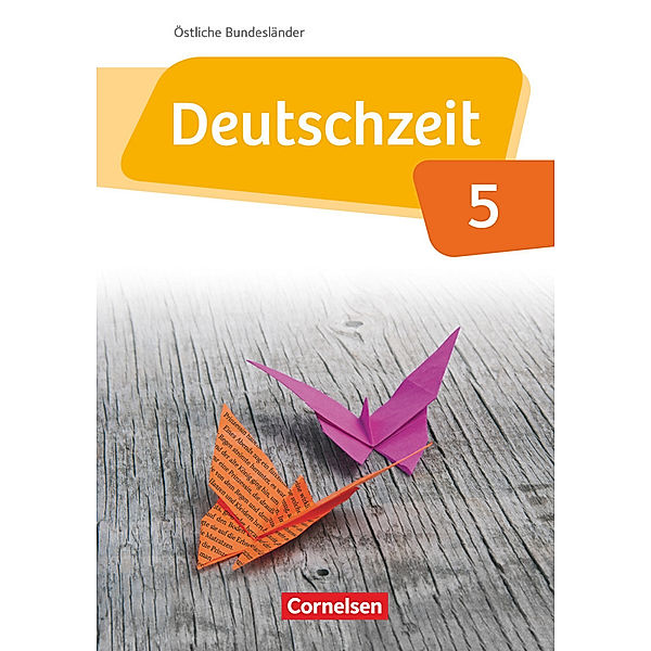 Deutschzeit - Östliche Bundesländer und Berlin - 5. Schuljahr, Renate Gross, Benedikt Engels, Dennis Breitenwischer, Jan Wohlgemuth, Julia Bobsin, Franziska Jaap, Andreas Borrmann, Maren Scharnberg, Susanne Behlert, Alexandra Dauth, Angelika Held, Katja Rothgerber, Anne Neudeck, Anja Fandel, Ulla Oppenländer