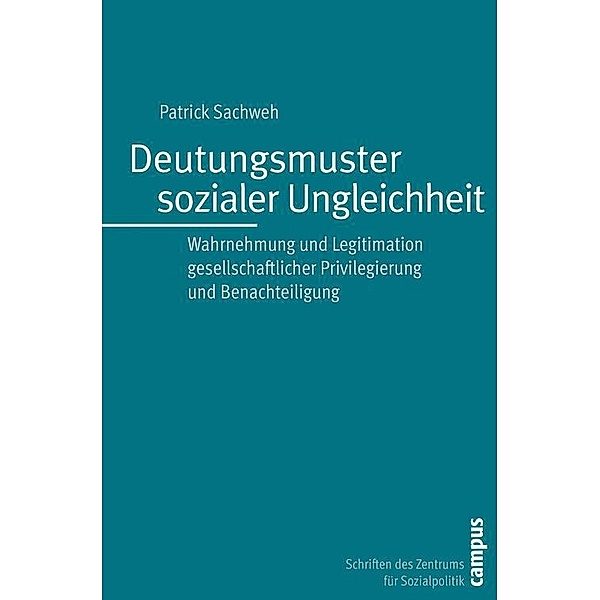 Deutungsmuster sozialer Ungleichheit / Schriften des Zentrums für Sozialpolitik, Bremen Bd.22, Patrick Sachweh
