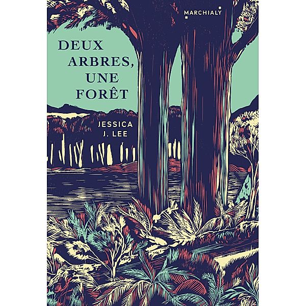 Deux arbres, une forêt / Marchialy, Jessica J. Lee
