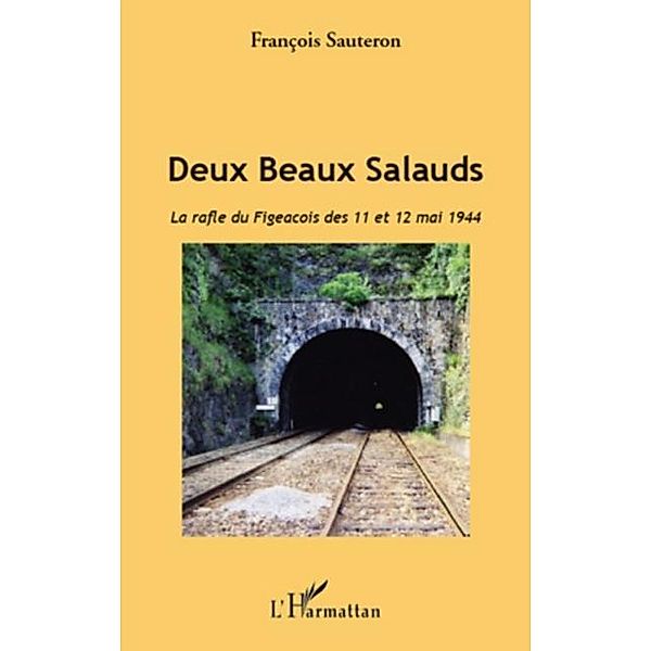 Deux Beaux Salauds. La rafle du Figeacois des 11 et 12 mai 1 / Hors-collection, Francois Sauteron