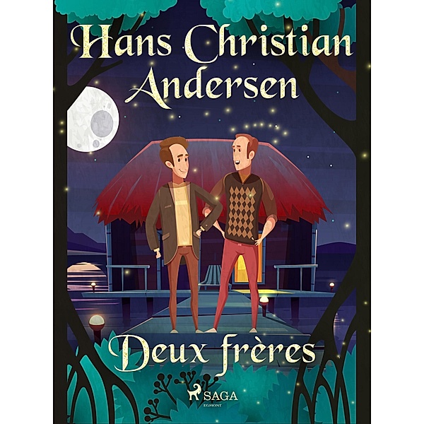 Deux frères / Les Contes de Hans Christian Andersen, H. C. Andersen