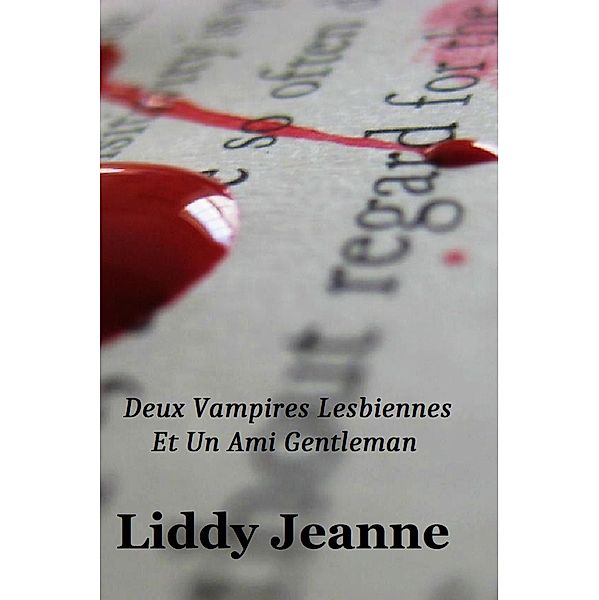 Deux Vampires Lesbiennes Et Un Ami Gentleman, Liddy Jeanne